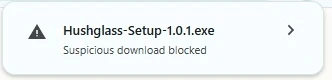 Chrome download bubble reading Hushglass-Setup-1.0.1.exe, suspicious download blocked.
